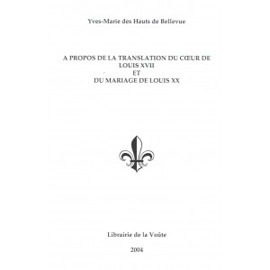 A PROPOS DE LA TRANSLATION DU C&OElig;UR DE LOUIS XVII ET DU MARIAGE DE LOUIS XX