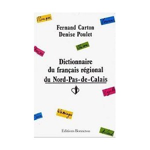 Dictionnaire du fran&ccedil;ais r&eacute;gional du Nord Pas-de-Calais