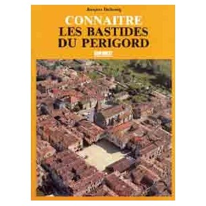 PERIGORD (Conna&icirc;tre les bastides du)