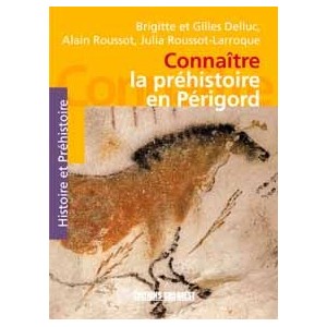 PERIGORD (Conna&icirc;tre la pr&eacute;histoire en)