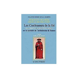 LES CONFESSEURS de la foi pendant la grande r&eacute;volution