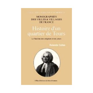 SANITAS (Le) - Histoire d'un quartier de Tours des origines &agrave; nos jours