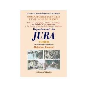 JURA (D&eacute;partement du). Tome II. De Ch&acirc;teau-des-Pr&eacute;s &agrave; Dole