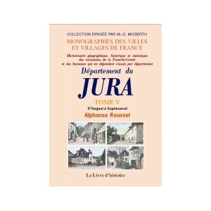 JURA (D&eacute;partement du). Tome V. D'Ougney &agrave; Septmoncel