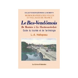 BAS-VEND&Ocirc;MOIS (Le) - De Montoire &agrave; La Chartre-sur-le-Loir