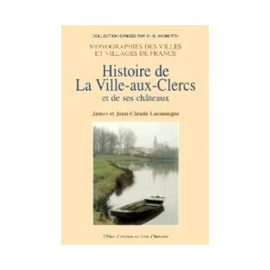 HISTOIRE DE LA VILLE AUX-CLERCS et de ses ch&acirc;teaux