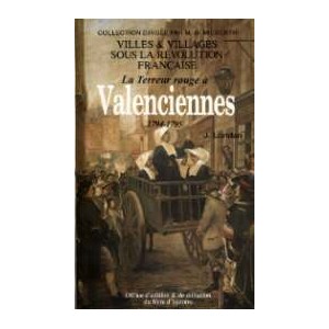 VALENCIENNES (La Terreur rouge &agrave; 1794-1795)