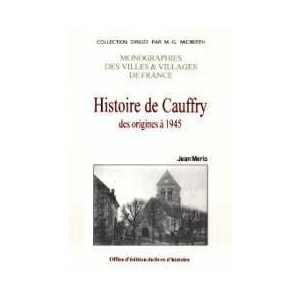 CAUFFRY - Histoire des origines &agrave; 1945
