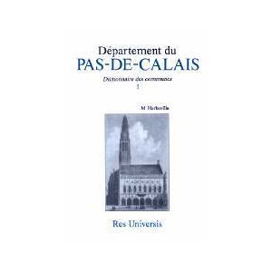 PAS-DE-CALAIS (Le D&eacute;partement du) Dict. des communes Vol. I