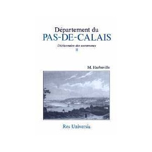 PAS-DE-CALAIS (Le D&eacute;partement du) Dict. des communes Vol. II