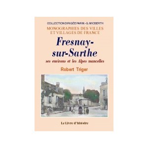 FRESNAY-SUR-SARTHE - ses environs et les Alpes mancelles