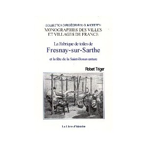 FRESNAY-SUR-SARTHE et la f&ecirc;te de la Saint-Bonaventure (La Fabrique de toile