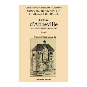 ABBEVILLE et du comt&eacute; de Ponthieu jusqu'en 1789 (Histoire d') - Tome II
