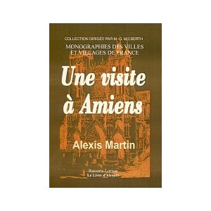 AMIENS (Une Visite &agrave;)
