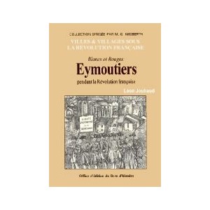 EYMOUTIERS pendant la R&eacute;volution fran&ccedil;aise, Blancs et Rouges