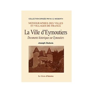 EYMOUTIERS (la ville d') suivi de documents historiques