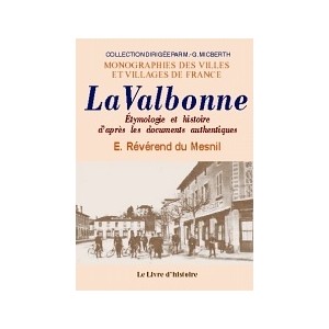 LA VALBONNE Etymologie et histore d'apr&egrave;s les documents authentiques