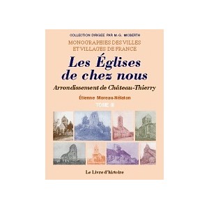 LES EGLISES DE CHEZ NOUS Arrondissement de Ch&acirc;teau-Thierry III
