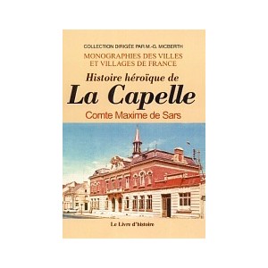 LA CAPELLE (Histoire h&eacute;ro&icirc;que de)
