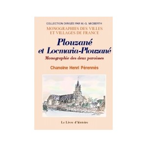 PLOUZAN&Eacute; et LOCMARIA-PLOUZAN&Eacute;. Monographie des deux paroisses