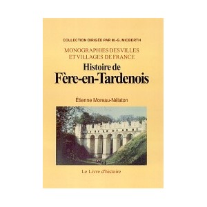 F&Egrave;RE-EN-TARDENOIS (Histoire de) - Tome I