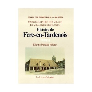 F&Egrave;RE-EN-TARDENOIS (Histoire de) - Tome II