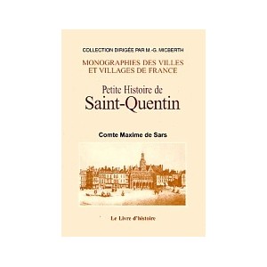 SAINT-QUENTIN (Petite Histoire de)