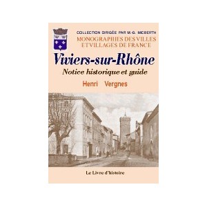 VIVIERS-SUR-RH&Ocirc;NE. Notice historique et guide