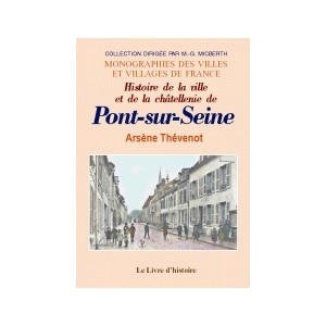 PONT-SUR-SEINE (Histoire de la ville et de la ch&acirc;tellenie de)