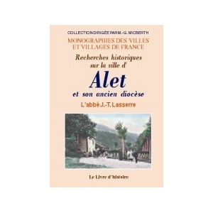 ALET et son ancien dioc&egrave;se (Recherches historiques sur la ville d')