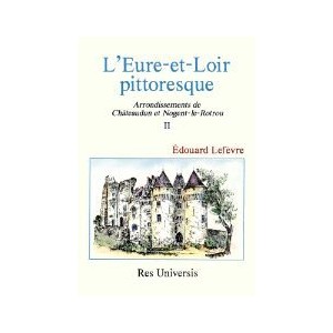 EURE-ET-LOIR PITTORESQUE (L') - Volume II