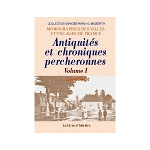 PERCHE. Antiquit&eacute;s et chroniques percheronnes - Tome I