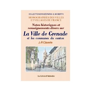 GRENADE et les communes du canton (Notes historiques et renseignements dive