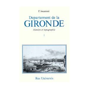 GIRONDE (Le D&eacute;partement de la) - Volume I