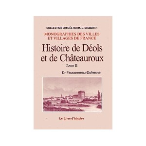 D&Eacute;OLS ET CH&Acirc;TEAUROUX (Histoire de) - Volume II