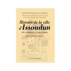 ISSOUDUN des origines &agrave; nos jours (Histoire de la ville d')