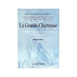 LA GRANDE CHARTREUSE - Tableau historique et descriptif de ce monast&egrave;re
