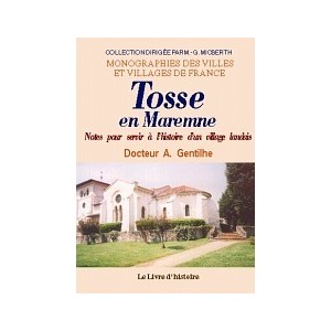 TOSSE-EN-MAREMNE. Notes pour servir &agrave; l'histoire d'un village landais