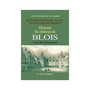 BLOIS (Histoire du ch&acirc;teau de)