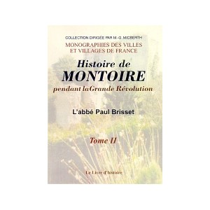MONTOIRE (Histoire de) - Tome II. Montoire pendant la Grande R&eacute;volution