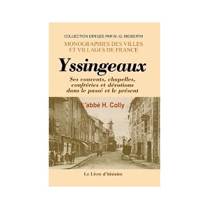 YSSINGEAUX - Ses couvents, chapelles, confr&eacute;ries dans le pass&eacute; et le pr&eacute;sen