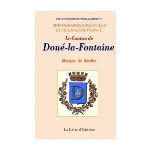 DOU&Eacute;-LA-FONTAINE (Le canton de). Notice historique et &eacute;conomique
