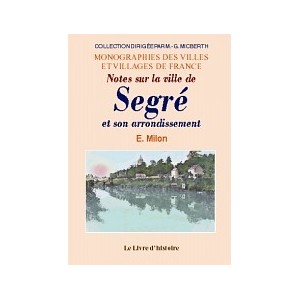 SEGR&Eacute; et son arrondissement (Notice sur la ville de)