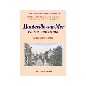 HAUTEVILLE-SUR-MER et ses environs. Histoire et originalit&eacute;