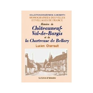 CH&Acirc;TEAUNEUF-VAL-DE-BARGIS et la Chartreuse de Bellary