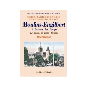 MOULINS-ENGILBERT &agrave; travers les temps