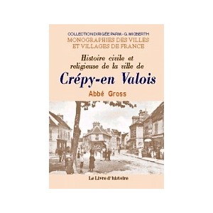 CR&Eacute;PY-EN-VALOIS (Histoire civile et religieuse de la ville de)