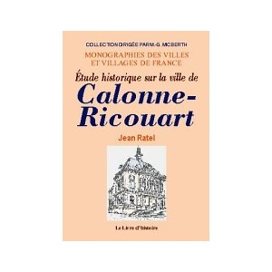 CALONNE-RICOUART (&Eacute;tude historique sur la ville de)
