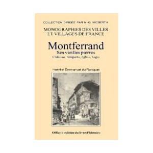 MONTFERRAND - Ses vieilles pierres : ch&acirc;teau, remparts, &eacute;glise, logis