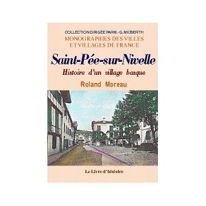 SAINT-P&Eacute;E-SUR-NIVELLE. Histoire d'un village basque